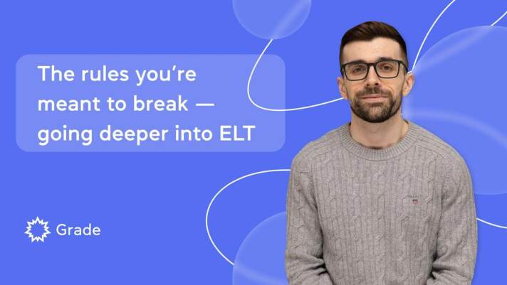 The rules you're meant to break - going deeper into ELT